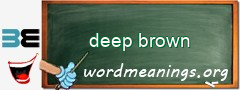 WordMeaning blackboard for deep brown